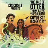 Crocodile - The Tale of Otter, Thorn Eater, And the Colored Coyotes of Hidden City '2023