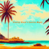 Stanley Black - Exotica Magic - Stanley Blacks Exotic Summer Escapes '2023