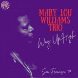 Mary Lou Williams - Way Up High (Live San Francisco 77) '2024