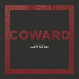 Haste The Day - Coward '2024