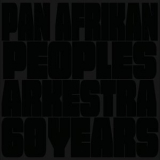 Pan Afrikan Peoples Arkestra - 60 Years '2023