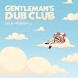 Gentlemans Dub Club - On A Mission '2023