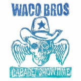 Waco Brothers - Cabaret Showtime '2015