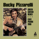 Bucky Pizzarelli - Green Guitar Blues / Cafe Pierre Trio '2004