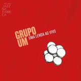 Grupo Um - Ao Vivo Jazz Na Fabrica: Uma Lenda (Ao Vivo) '2016