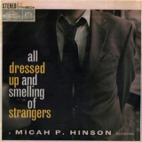 Micah P. Hinson - All Dressed Up and Smelling of Strangers '2009