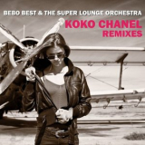 Bebo Best & The Super Lounge Orchestra - Koko Chanel (Remixes) '2022