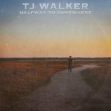 Tj Walker - Halfway to Somewhere '2022