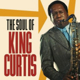 King Curtis - The Soul of King Curtis '2019