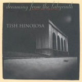 Tish Hinojosa - Dreaming From the Labyrinth / Sonar Del Laberinto '1996