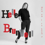 Helle Brunvoll - How Am I to Know? '2022