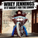 Whey Jennings - If It Wasnt for the Sinnin' '2022