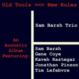 Sam Barsh - Old Tools New Rules '2024