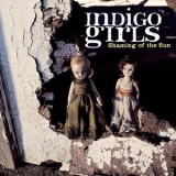 Indigo Girls - Shaming Of The Sun '1997