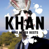 Khan - Who Never Rests '2007