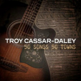 Troy Cassar-Daley - 50 Songs 50 Towns, Vol. 2 '2022