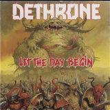 Dethrone - Let The Day Begin '1989