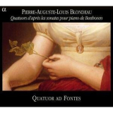 Blondeau - Quatuor Ad Fontes - Quatuors D'apres Les Sonates Pour Piano De Beethoven '2005