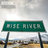 Kitchen Dwellers - Wise River '2022