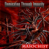 Dommination Through Impurity - Masochist '2010