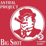 Astral Project - Big Shot '2002