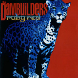 The Dambuilders - Ruby Red '1995