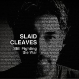 Slaid Cleaves - Still Fighting the War '2013