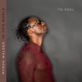 Myron Walden - In This World: To Feel '2010