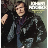 Johnny Paycheck - Someone To Give My Love To '1972