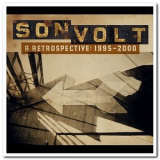 Son Volt - A Retrospective 1995-2000 '2005