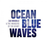 Jah Wobbles Invaders of the Heart - Ocean Blue Waves '2019