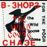 B-Shops For The Poor - The Wild Goose Chase '1994