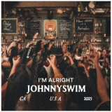 JOHNNYSWIM - Im Alright '2025