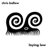 Chris Ballew -  Laying Low  '2023