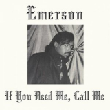 Emerson - If You Need Me, Call Me '2019