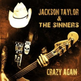 Jackson Taylor - Crazy Again '2013
