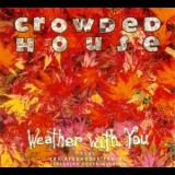 Crowded House - Weather With You '1992