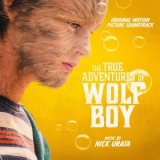 Nick Urata - The True Adventures of Wolfboy (Original Motion Picture Soundtrack) '2020