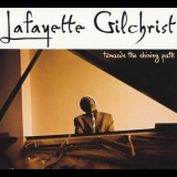 Lafayette Gilchrist - Towards the Shining Path '2005