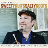 Jon-Erik Kellso - Sweet Fruits Salty Roots '2020