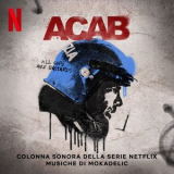 Mokadelic - A.C.A.B. (Colonna sonora della serie Netflix) '2025