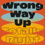 Wrong Way Up - Totally Right '2025