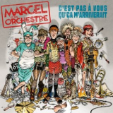 Marcel et son Orchestre - Cest pas a vous quca marriverait '2025