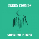 Green Cosmos - Abendmusiken '2025