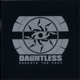 Dauntless - Execute The Fact '2007