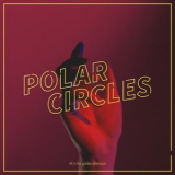 Polar Circles - All in the Golden Afternoon '2017
