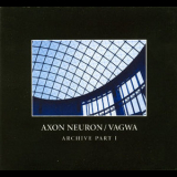 Axon Neuron / Vagwa - Archive Part I '2008