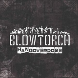 Blowtorch - Hangoverdose '2020