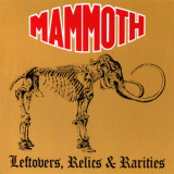 Mammoth - Leftovers, Relics & Rarities '2007