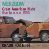 Merzbow - Great American Nude / Crash For Hi-fi '1991